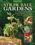 Straw Bale Gardens: The Breakthrough Method for Growing Vegetables Anywhere, Earlier and With No Weeding (Paperback)