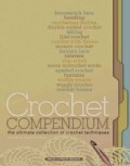 Crochet Compendium: The Ultimate Collection of Crochet Techniques (Paperback)