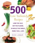 500 Low Sodium Recipes: Lose the Salt, Not the Flavor, in Meals the Whole Family Will Love (Paperback)
