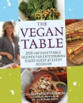 The Vegan Table: 200 Unforgettable Recipes for Entertaining Every Guest at Every Occasion (Paperback)