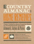 The Country Almanac of Home Remedies: Time-Tested & Almost-Forgotten Wisdom for Treating Hundreds of Common Ailme... (Hardcover)