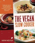 The Vegan Slow Cooker: Simply Set It and Go with 150 Recipes for Intensely Flavorful, Fuss-Free Fare Everyone (Ve... (Paperback)
