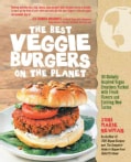 The Best Veggie Burgers on the Planet: 101 Globally Inspired Vegan Creations Packed with Fresh Flavors and Exciti... (Paperback)
