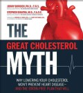 The Great Cholesterol Myth: Why Lowering Your Cholesterol Won't Prevent Heart Disease--and the Statin-Free Plan T... (Paperback)