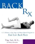 Back Rx: A Fifteen-Minute-A-Day Yoga-And Pilates-Based Program to End Low Back Pain Forever (Paperback)