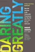 Daring Greatly: How the Courage to Be Vulnerable Transforms the Way We Live, Love, Parent, and Lead (Hardcover)