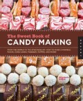 The Sweet Book of Candy Making: From the Simple to the Spectacular-How to Make Caramels, Fudge, Hard Candy, Fonda... (Paperback)
