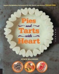 Pies and Tarts with Heart: Expert Pie-Building Techniques for 60+ Sweet and Savory Vegan Pies (Paperback)