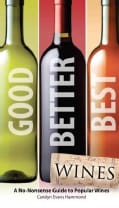 Good, Better, Best Wines: A No-Nonsense Guide to Popular Wines (Paperback)