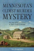 Minnesota's Oldest Murder Mystery: The Case of Edward Phalen: St. Pauls Unsaintly Pioneer (Paperback)