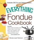 The Everything Fondue Cookbook: 300 Creative Ideas for Any Occasion (Paperback)