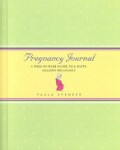 Pregnancy Journal: A Week-By-Week Guide to a Happy, Healthy Pregnancy (Spiral bound)