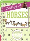 Oodles of Horses: A Collection of Posters, Doodles, Cards, Stencils, Crafts, Stickers, Frames-and Lots More-fo... (Spiral bound)