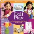 Doll Play: Crafts, Games, and Good Times for Your Doll! (Novelty book)
