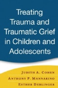 Treating Trauma And Traumatic Grief in Children And Adolescents: A Clinician's Guide (Hardcover)