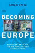 Becoming Europe: Economic Decline, Culture, and How America Can Avoid a European Future (Hardcover)