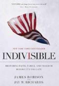 Indivisible: Restoring Faith, Family, and Freedom Before It's Too Late (Paperback)