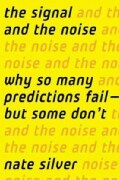 The Signal and the Noise: Why Most Predictions Fail--but Some Don't (Hardcover)