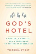 God's Hotel: A Doctor, a Hospital, and a Pilgrimage to the Heart of Medicine (Paperback)