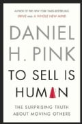To Sell Is Human: The Surprising Truth About Moving Others (Hardcover)