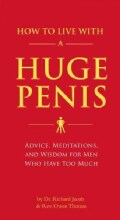 How to Live With a Huge Penis: Advice, Meditation, and Wisdom for Men Who Have Too Much (Paperback)