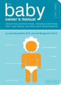 The Baby Owner's Manual: Operating Instructions, Trouble-Shooting Tips, and Advice on First-Year Maintenance (Paperback)