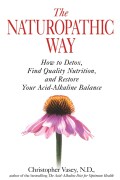 The Naturopathic Way: How to Detox, Find Quality Nutrition, and Restore Your Acid-Alkaline Balance (Paperback)