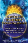 Infinite Energy Technologies: Tesla, Cold Fusion, Antigravity, and the Future of Sustainability (Paperback)