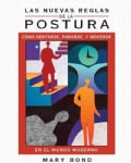 Las nuevas reglas de la postura / The New Rules of Posture: Como sentarse, pararse, y moverse en el mundo moderno... (Paperback)