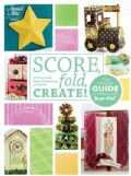 Score, Fold, Create!: The Ultimate Guide to Paper Crafting With Scor-pal (Paperback)