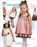 Cute Crochet for Girls: 8 Designs in Sizes 2 Toddler to 6 With Accessories (Paperback)