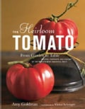 The Heirloom Tomato: From Garden to Table, Recipes, Portraits, and History of the World's Most Beautiful Fruit (Hardcover)