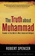 The Truth About Muhammad: Founder of the World's Most Intolerant Religion (Hardcover)