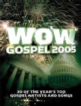 Wow Gospel 2005: 30 of the Year's Top Gospel Artists and Songs (Paperback)