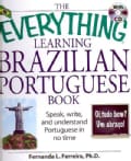 The Everything Learning Brazilian Portuguese Book: Speak, Write, and Understand Basic Portuguese in No Time