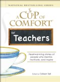 Cup of Comfort for Teachers: Heartwarming Stories of People Who Mentor, Motivate, and Inspire (Paperback)