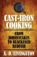 Cast-Iron Cooking: From Johnnycakes to Blackened Redfish (Paperback)