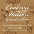 Cooking with Italian Grandmothers: Recipes and Stories from Tuscany to Sicily (Hardcover)