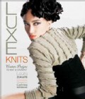 Luxe Knits: Couture Designs to Knit & Crochet (Hardcover)
