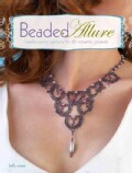Beaded Allure: Beadweaving Patterns for 25 Romantic Projects (Paperback)