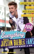 Everything Real Justin Bieber Fans Should Know & Do (Paperback)