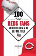 100 Things Reds Fans Should Know & Do Before They Die (Paperback)