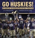 Go Huskies!: Celebrating the Washington Football Tradition (Hardcover)