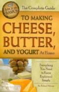 The Complete Guide to Making Cheese, Butter, and Yogurt at Home: Everything You Need to Know Explained Simply (Paperback)