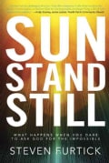 Sun Stand Still: What Happens When You Dare to Ask God for the Impossible (Paperback)