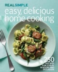 Real Simple Easy, Delicious Home Cooking: 250 Recipes for Every Season and Occasion (Paperback)