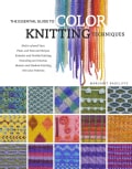 The Essential Guide to Color Knitting Techniques (Hardcover)