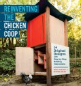 Reinventing The Chicken Coop: 14 Original Designs With Step-by-Step Building Instructions (Paperback)