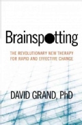 Brainspotting: The Revolutionary New Therapy for Rapid and Effective Change (Paperback)