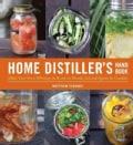 The Home Distiller's Handbook: Make Your Own Whiskey & Bourbon Blends, Infused Spirits & Cordials (Paperback)